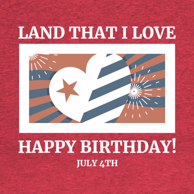 Land That I Love – Happy Birthday! – July 4th by Urban Gypsy Designs